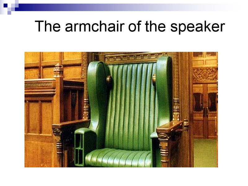 The armchair of the speaker